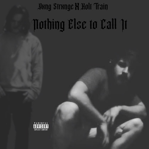 Yxng Strxnge - Nothing Else To Call It ft. Kolt Train
