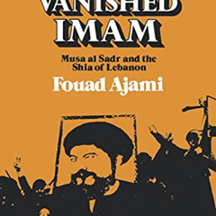 [View] EPUB 📮 The Vanished Imam: Musa al Sadr and the Shia of Lebanon by  Fouad Ajam