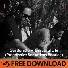 Gui Boratto - Beautiful Life (Progressive Sensations Bootleg) [Free Download]