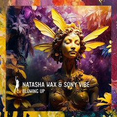 PREMIERE: Natasha Wax & Sony Vibe — Blowing Up (Original Mix) [Parnas Music]