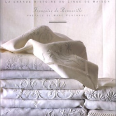 [Free] PDF 💗 REVES DE BLANC - LA GRANDE HISTOIRE DU LINGE DE MAISON: (THE BOOK OF FI