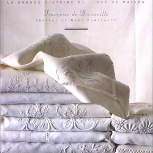 VIEW PDF 💝 REVES DE BLANC - LA GRANDE HISTOIRE DU LINGE DE MAISON: (THE BOOK OF FINE