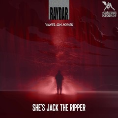 Raydar & Waves_On_Waves "She's Jack The Ripper"