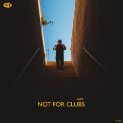 Not For Clubs part.1