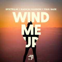 SP3CTRUM, Radical Illusion, Paul Bade - Wind Me Up