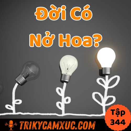 Tập 344: Phải Ít Nhất 1 Lần Nở Hoa
