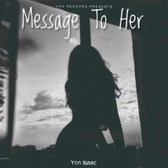 Ycn Isaac- Message to her