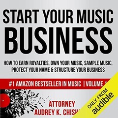 View [PDF EBOOK EPUB KINDLE] Start Your Music Business: How to Earn Royalties, Own Yo