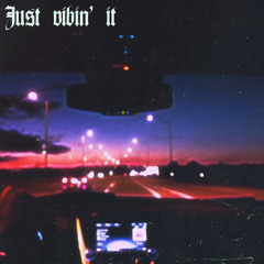 Just vibin' it (TAPE SOON)