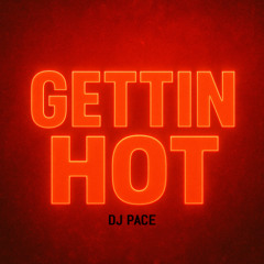 Dj Pace - Gettin Hot