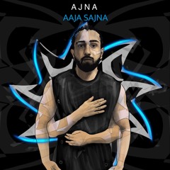 PREMIERE : AJNA - Aaja Sajna