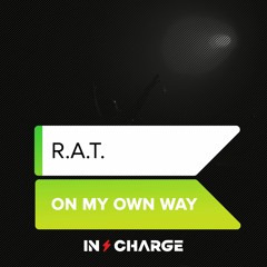 R.A.T. - On My Own Way [In Charge Recordings]