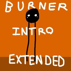 BURNER intro extended