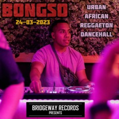 Bridgeway Records Presents 'Bongso' 24-03-2023 || AFRICAN || REGGAETON || DANCEHALL ||