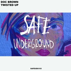Doc Brown - Twisted Up (SAFE UNDERGROUND 103)