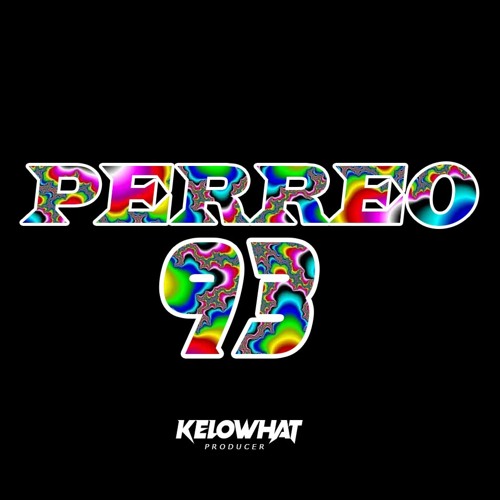 PERREO 93 - Kelowhat