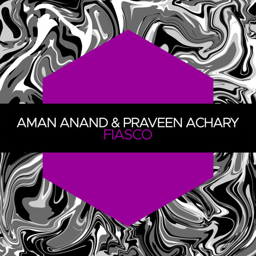 Premiere: Aman Anand, Praveen Achary - Fiasco [Juicebox Music]