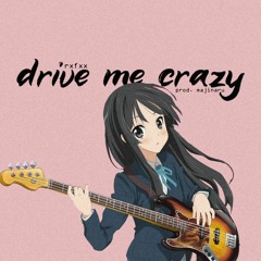 drive me crazy [prod. majinaru]