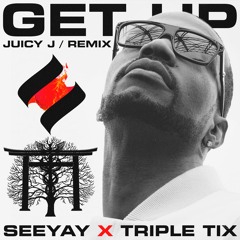 SEEYAY X TRIPLE TIX - GET UP