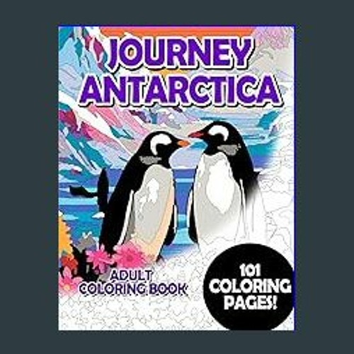 Stream {PDF} 📕 Journey Antarctica: Adult Coloring Book for Relaxing and  Mindfulness (Premium Adult Colori by Boybanan