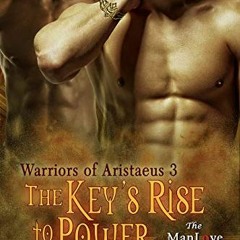 READ EBOOK 📝 The Key's Rise to Power [Warriors of Aristaeus 3] (Siren Publishing Cla