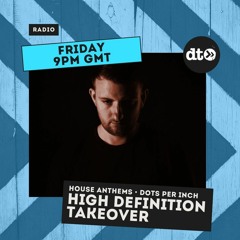 House Anthems EP32 with Dipz Mistry - High Definition Takeover - Ft Dots Per Inch & Amy Lauren