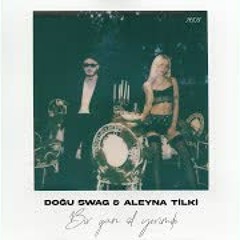 Doğu Swag & Aleyna Tilki Bir Gün Ol Yerimde