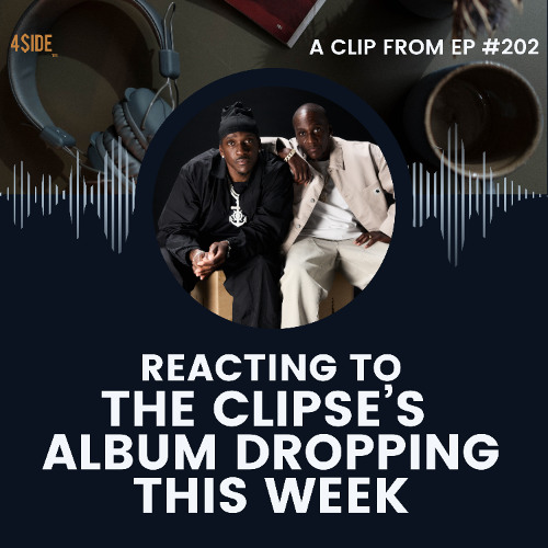 Ep #202 CLIP: Reacting To The Clipse's Album Dropping This Week