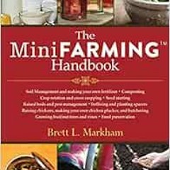 [View] KINDLE 📗 The Mini Farming Handbook by Brett L. Markham KINDLE PDF EBOOK EPUB