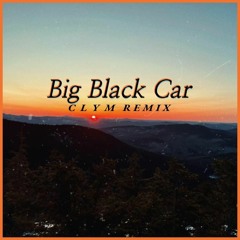 Big Black Car - Clym Remix