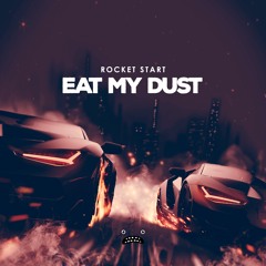 Rocket Start - Eat My Dust [Bass Rebels]
