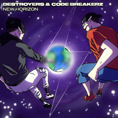 Destroyers x CODE BREAKERZ - NEW HORIZON