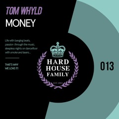 HHF013 - Tom Whyld - Money - Hard House Family Records [PREVIEW]