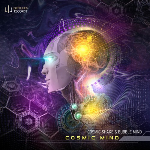 Cosmic Shake & Bubble Mind - Cosmic Mind (OUT NOW on Neptunes Records)