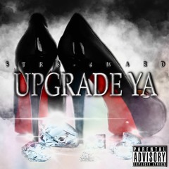 Str84ward x Upgrade Ya