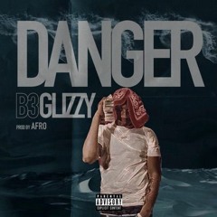 B3 Glizzy - Danger