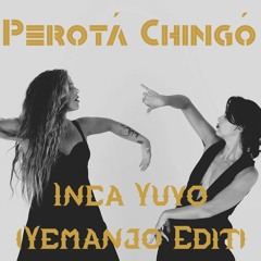 Perota Chingo - Inca Yuyo (Yemanjo Edit)