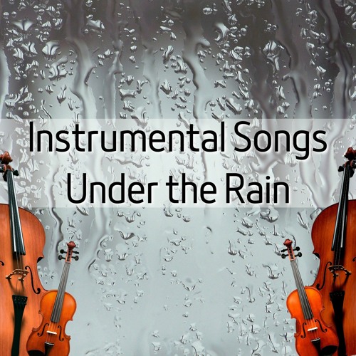 Stream Instrumental Songs Under the Rain by Violin Cello Zone | Listen