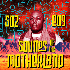 Sounds Of The Motherland S02E09 | Afro House | Afro Tech | Atmos Blaq | Bun Xapa | Echo Deep