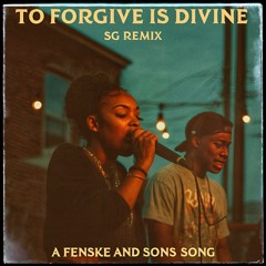 To Forgive Is Divine - SG REMIX