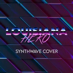 Louisiana Hero Synthwave Cover
