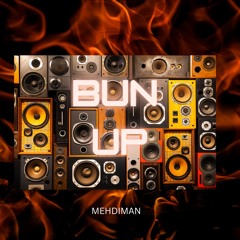 MEHDIMAN - BUN UP