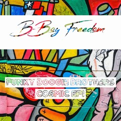 Funky Boogie Brothers - B-Boy Freedom (Cosmic EFI Remix)