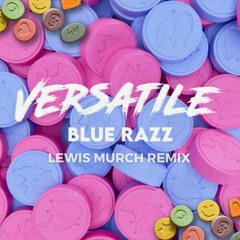 Versatile - Blue Raz (Lewis Murch Remix)