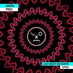 Sasha presents Last Night On Earth | Show 059 (April 2020)