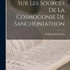Read✔/PDF Sur Les Sources De La Cosmogonie De Sanchoniathon