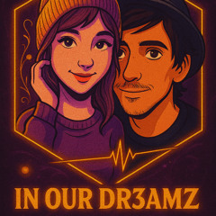 IN OUR DR3AMZ