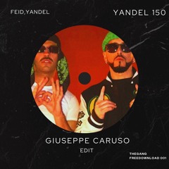 FREE DOWNLOAD Feid , Yandel - Yandel 150 (Giuseppe Caruso EDIT)  THGNG001