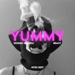 Yummy - Whisnu Santika x Bravy (NTZX EDIT)