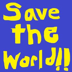 Save The World!!